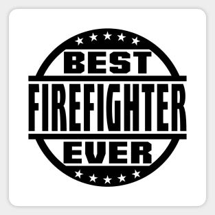 Best Firefighter Ever Magnet